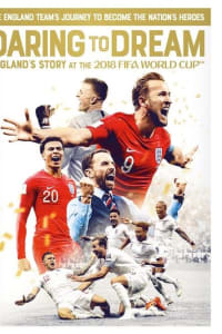 Daring to Dream: England's Story at the 2018 FIFA World Cup Daring to Dream: England's Story at the 2018 FIFA World Cup