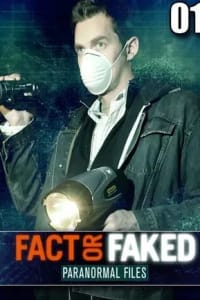 Fact or Faked Paranormal Files - Season 01 Fact or Faked Paranormal Files - Season 01