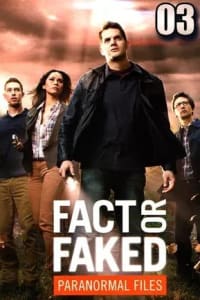 Fact or Faked Paranormal Files - Season 03 Fact or Faked Paranormal Files - Season 03
