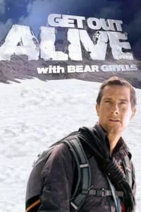 Get Out Alive with Bear Grylls - Season 01 Get Out Alive with Bear Grylls - Season 01