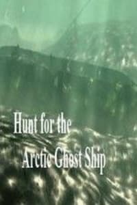 Hunt for the Arctic Ghost Ship Hunt for the Arctic Ghost Ship