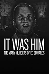 It Was Him: The Many Murders of Ed Edwards - Season 1 It Was Him: The Many Murders of Ed Edwards - Season 1