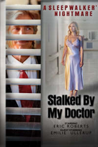 Stalked by My Doctor: A Sleepwalker's Nightmare Stalked by My Doctor: A Sleepwalker's Nightmare